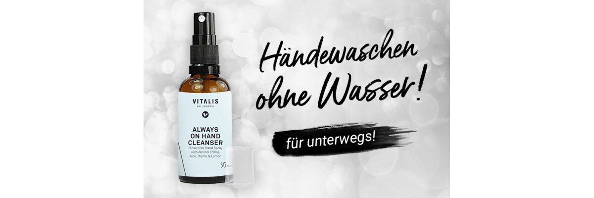 VITALIS ALWAYS ON HAND CLEANSER - Deine Sicherheit und Schutz: der natürliche Handreiniger