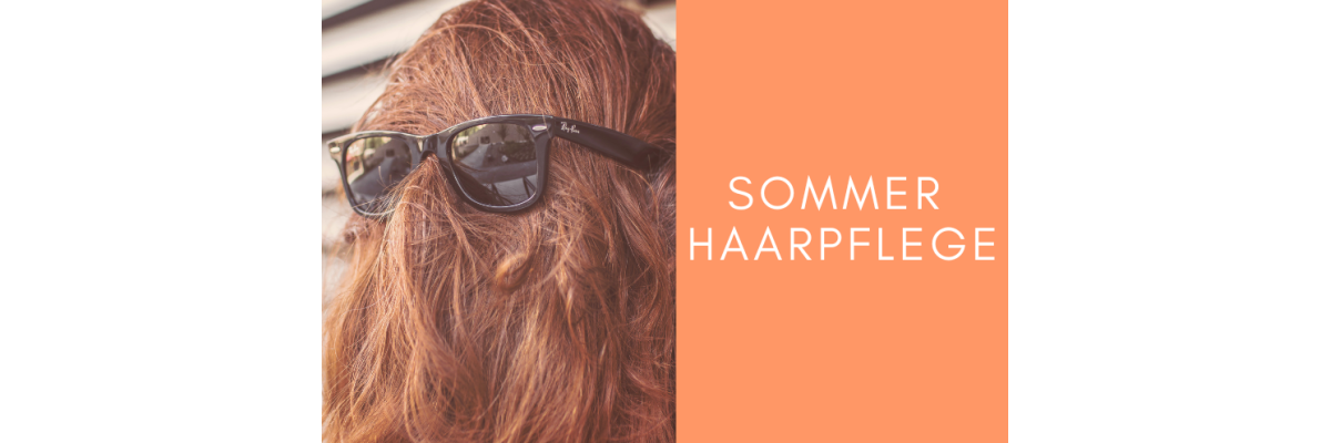 Haarpflege im Sommer  - Haarpflege im Sommer: Tipps für Schutz &amp; Pflege der Haare