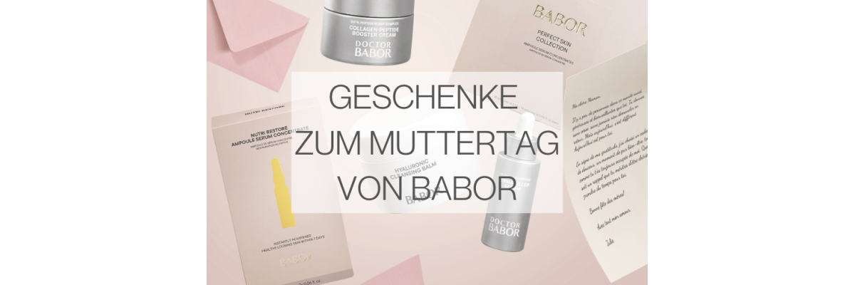 Unsere Lieblinge von BABOR: Muttertag Geschenke, über die sich jede Mama freut - BABOR Muttertag: Luxuriöse Geschenke für Ihre Mutter